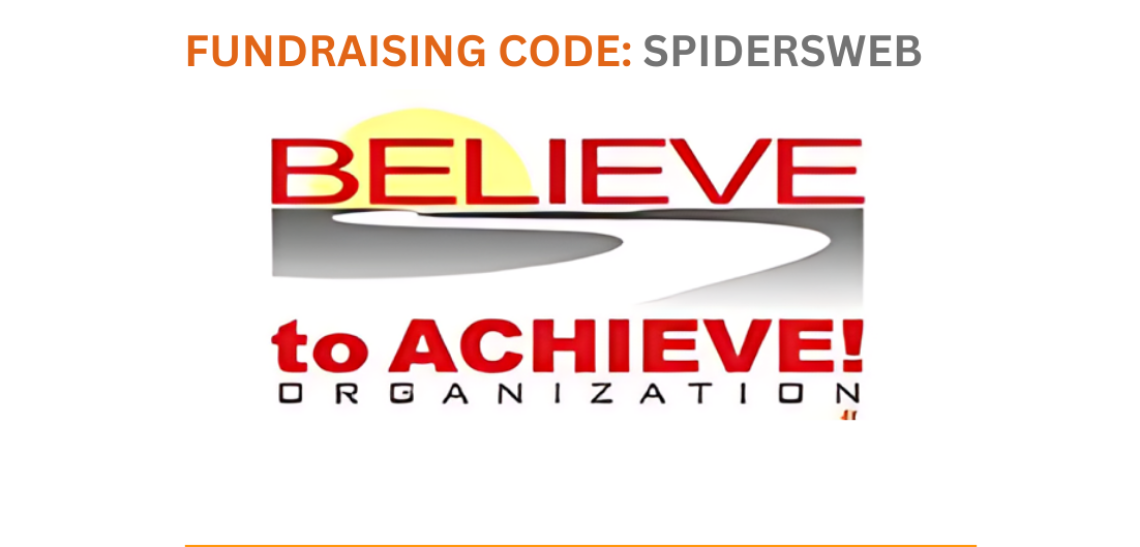 BELIEVE TO ACHIEVE - SPIDER WEB YOUTH FOUNDATION